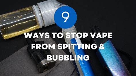 how to stop my vape from spitting|Vape Tank is Gurgling and Spitting: 6 Ways to Fix